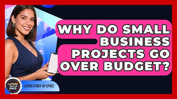 Why Do Small Business Projects Go Over Budget? - Latino Start Up Space