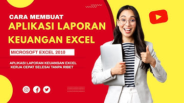 Tutorial "Cara Membuat Aplikasi Laporan Keuangan Excel" - Kerja Cepat Selesai Anti Ribet