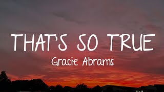 Gracie Abrams - That’s So True (Lyrics)