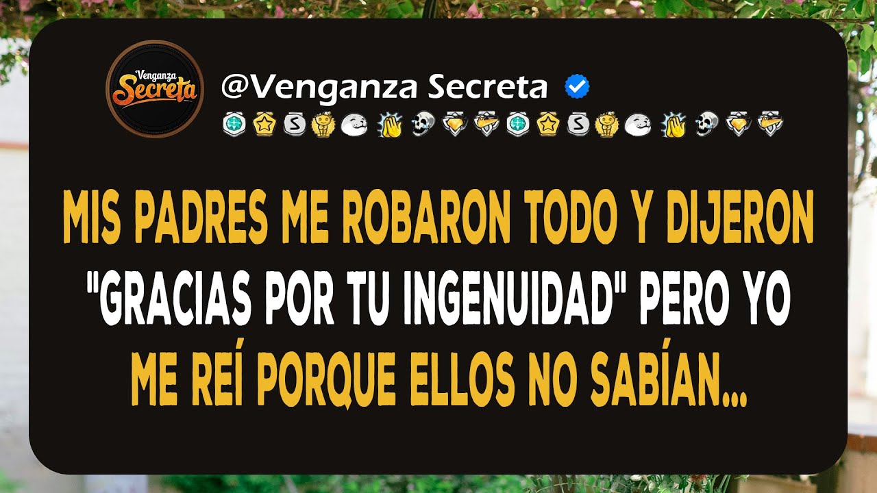 MIS PADRES ME ROBARON TODO Y DIJERON 