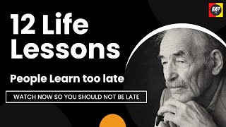 Famous 12 Life Lessons People Learn Too Late Net Worth