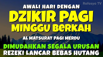 DZIKIR PAGI MUSTAJAB MINGGU BERKAH - Zikir Mustajab Pembuka Rezeki Segala Penjuru, Morning Dua