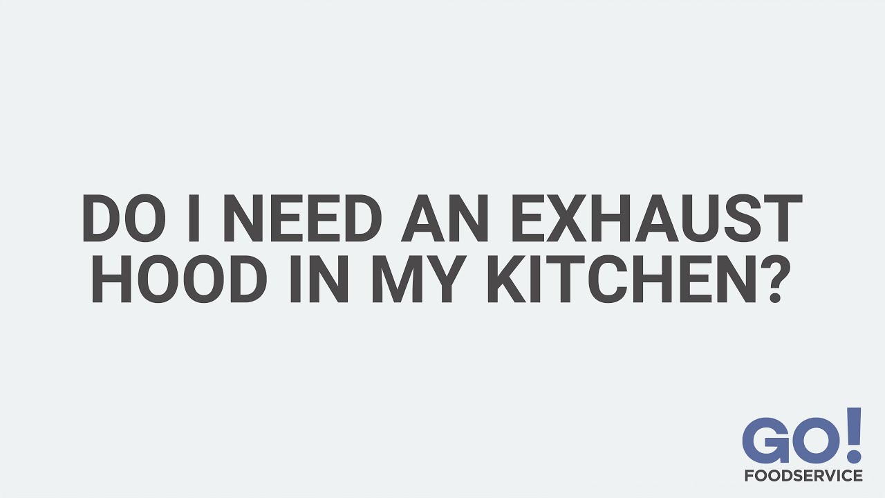 Do I Need an Exhaust Hood In My Kitchen? GoFoodservice YouTube