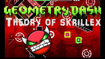 Geometry Dash - Theory of Skrillex [Demon] - by Noobas