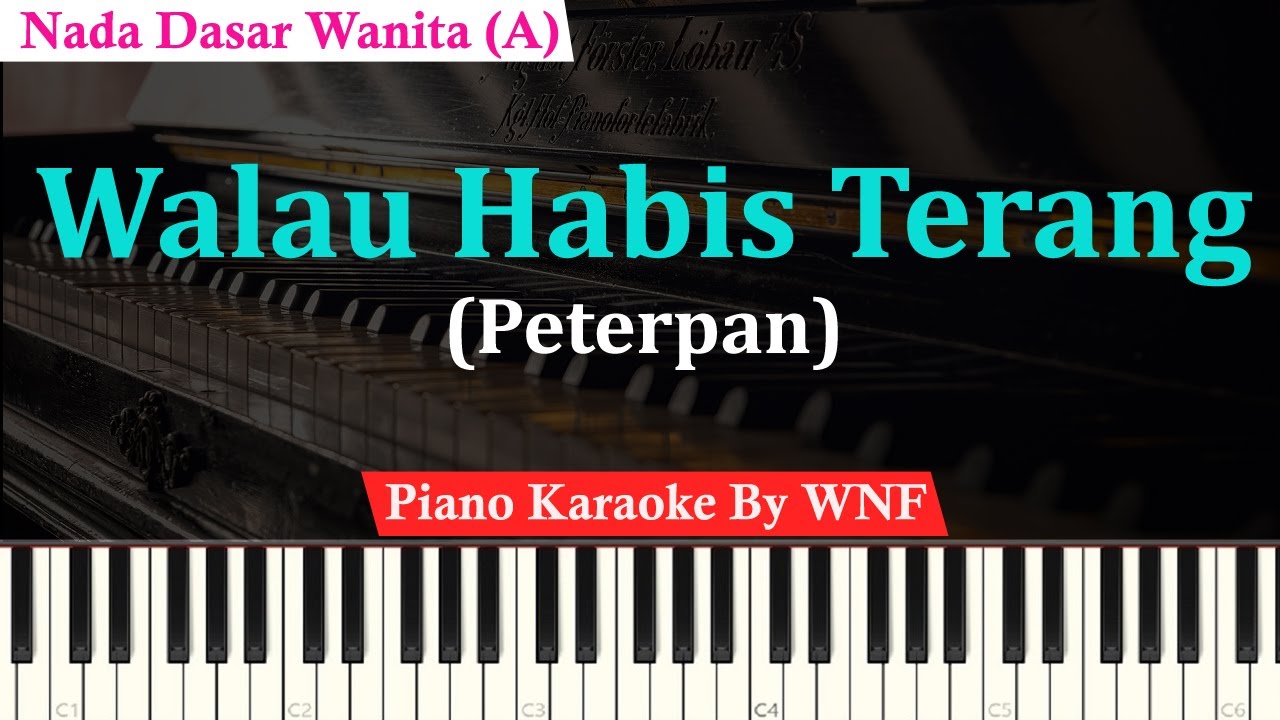 Peterpan - Walau Habis Terang Piano Karaoke Female Key