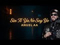 ANUEL AA SIN TI YA NO SOY YO AUDIO OFICIAL mp3
