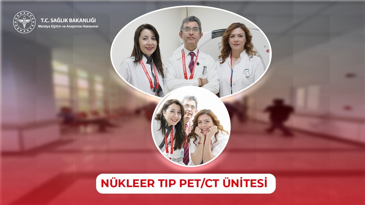 Nükleer Tıp Pet CT Ünitesi | Malatya Eğitim ve Araştırma Hastanesi