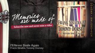 Frank Sinatra, Tommy Dorsey - I'll Never Smile Again - Memories Are Made Of