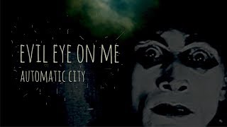 AUTOMATIC CITY - Evil Eye On Me