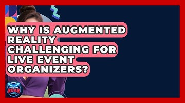 Why Is Augmented Reality Challenging For Live Event Organizers? - Where the Fans Roar