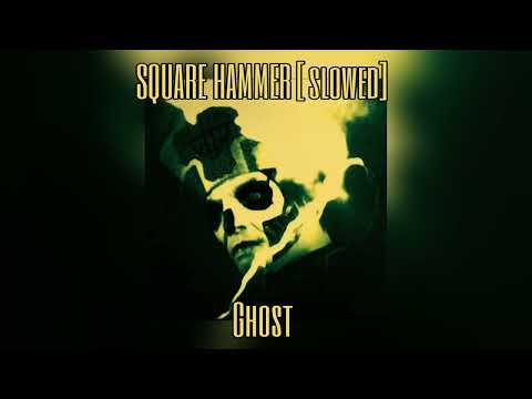 Square Hammer by Ghost slowed to perfection