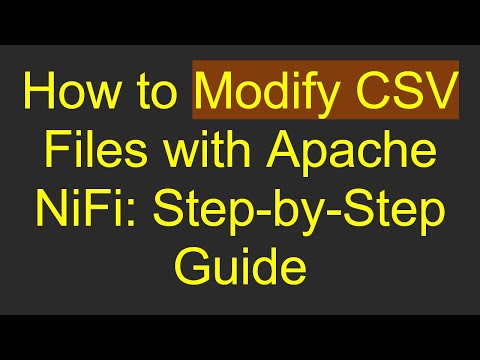 How to Modify CSV Files with Apache NiFi: Step-by-Step Guide