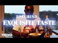 Zoegrind  exquisite taste