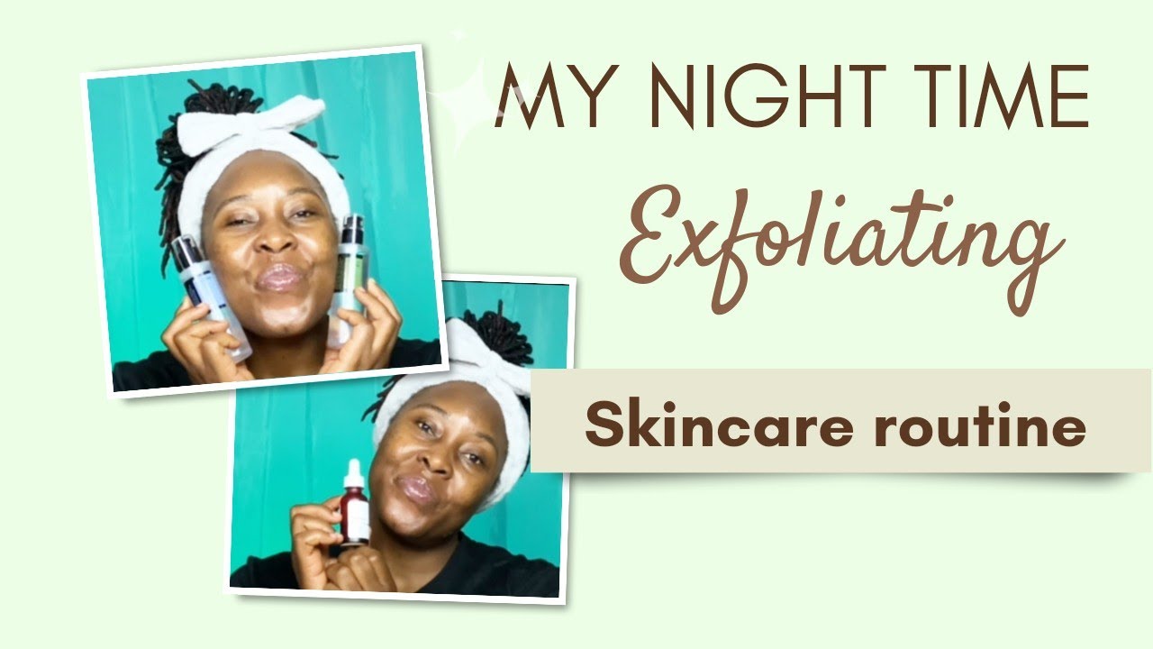 My night time exfoliating skin care routine YouTube