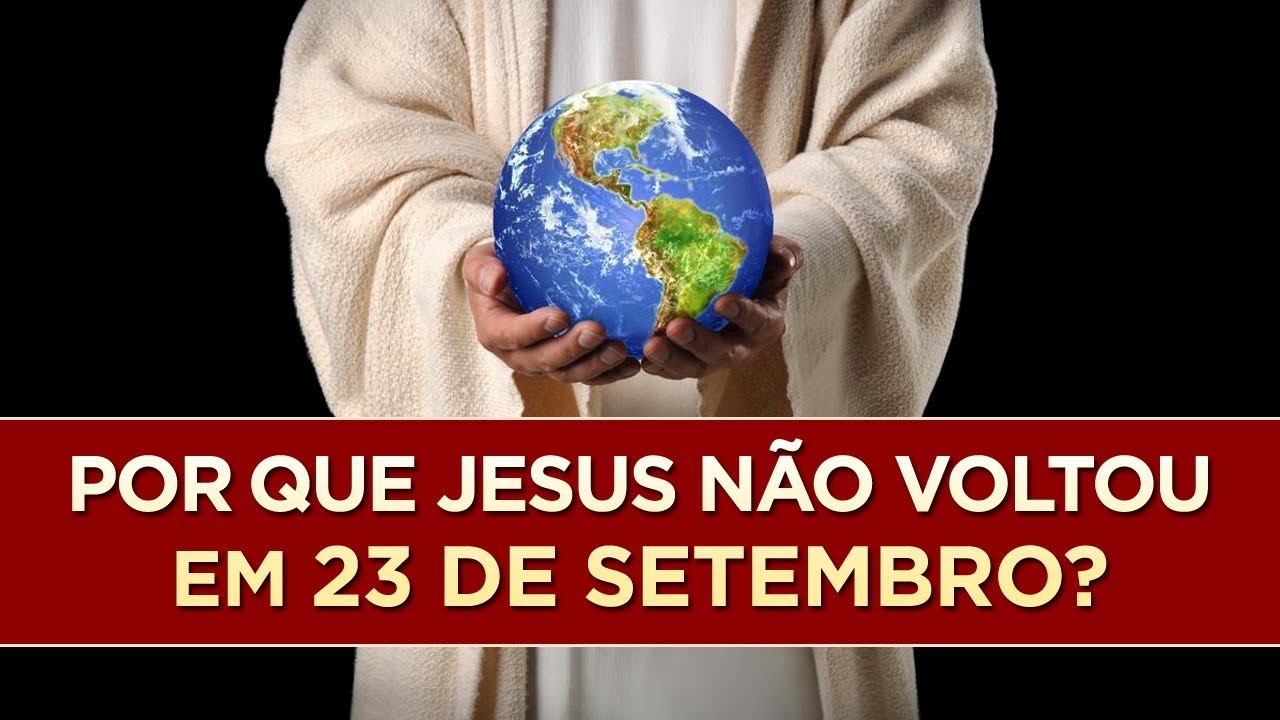 JESUS NÃO VOLTOU NO DIA 23 DE SETEMBRO. POR QUÊ? – Pastor Antonio Junior