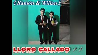 Ramón &amp; Wilian &quot;Lloro Callado&quot;