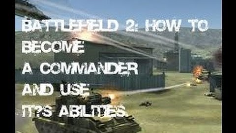 Battlefield 2: How to become a commander and use it