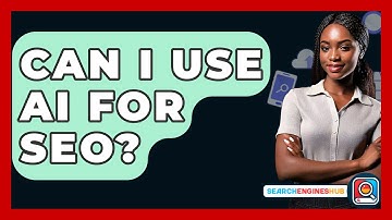 Can I Use AI For SEO? - SearchEnginesHub.com