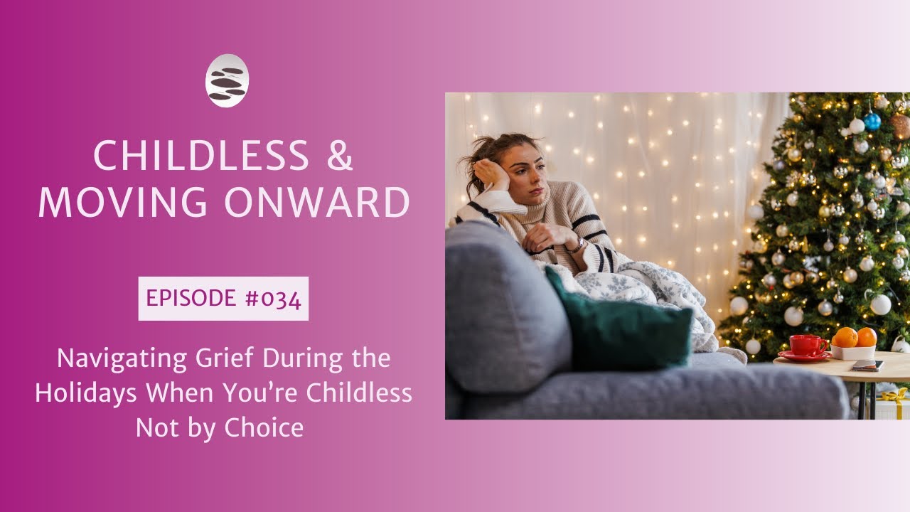 34. Navigating Grief During the Holidays When You’re Childless Not by ...