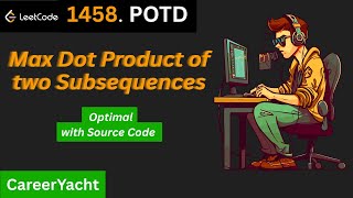 LeetCode POTD 1458 – Maximum Dot Product of Two Subsequences