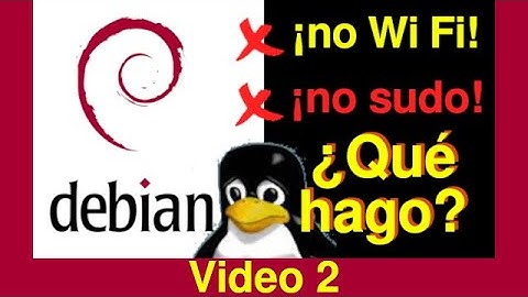 Video 2 - ¿Qué hacer después de instalar Linux Debian 11 Bullseye? [sources.list y WiFi] [V329b]