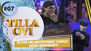 Tilla Ovi 7-son ELYOR MELIBOYEVNING YURAGI DOSH BERIDI(MI)?! (19.02.2023)