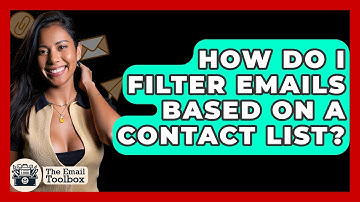 How Do I Filter Emails Based On A Contact List? - TheEmailToolbox.com