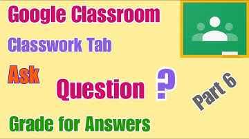 How to ask Questions in Google Classroom (Teacher - Classwork Tab - Create - Question)