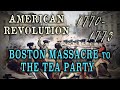 Boston Massacre (1770) to The Tea Party (1773) - History of the American Revolution