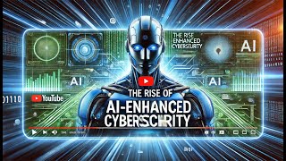 The Rise of AI-Enhanced Cybersecurity!!!
