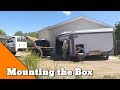 The Box Gets Mounted - How To Build an Overlander