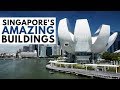 SINGAPORE'S 10 MOST AMAZING BUILDINGS