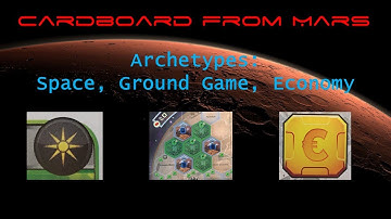 Cardboard From Mars Episode 3: Archetypes (Space, Ground Game, Economy) for Terraforming Mars