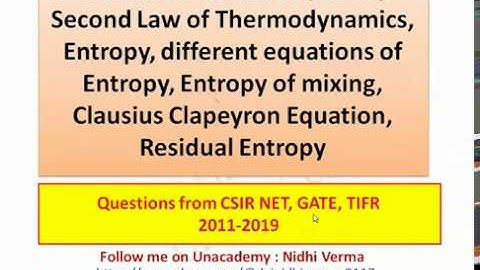 Entropy, Entropy of mixing, Clausius  Clapeyron Equation, Residual Entropy