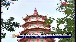 Inilah Pulau Kemaro, Bukti Nyata Masuknya Kebudayaan Tiongkok ke Bumi Sriwijaya - LIP 10/02