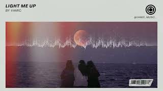 Vamic - Light Me Up Official Audio
