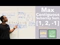 Max Contiguous Subarray Sum - Cubic Time To Kadane's Algorithm ("Maximum Subarray" on LeetCode)