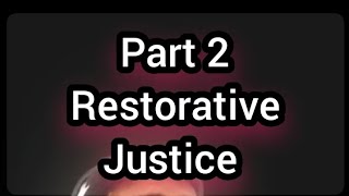 PART 2: RESTORATIVE JUSTICE AND ANCESTRAL HEALING 