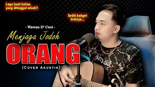 KAU KIRIMKAN UNDANGAN YANG BERTULIS NAMAMU😭| MENJAGA JODOH ORANG - WAWAN D'COST [Cover by Soni Egi]