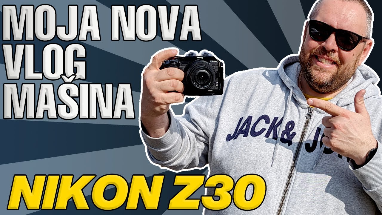 MOJA NOVA VLOG KAMERA! Nikon Z30!