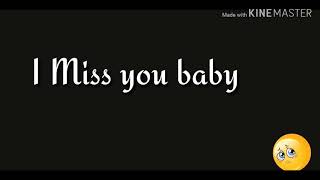 I miss you baby❣ whatsapp status -