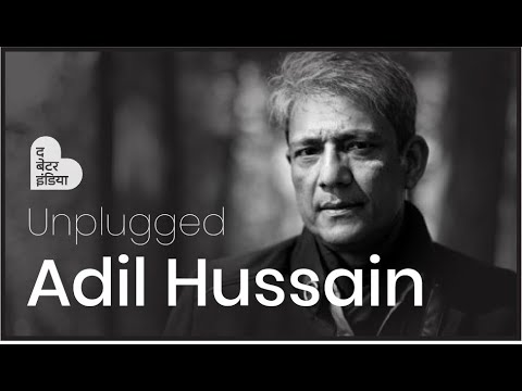 Adil Hussain | Unplugged | The Better India | Nirvana Inn