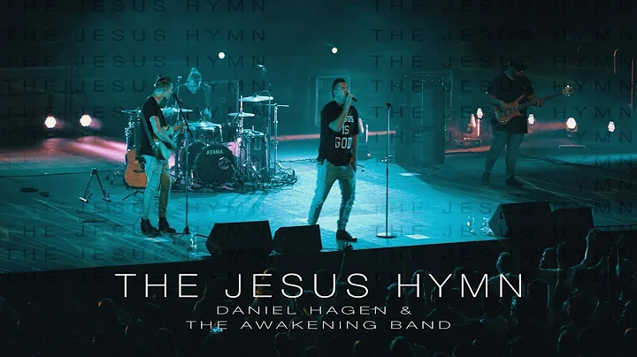 The Jesus Hymn - Daniel Hagen and AWAKENING MUSIC ...