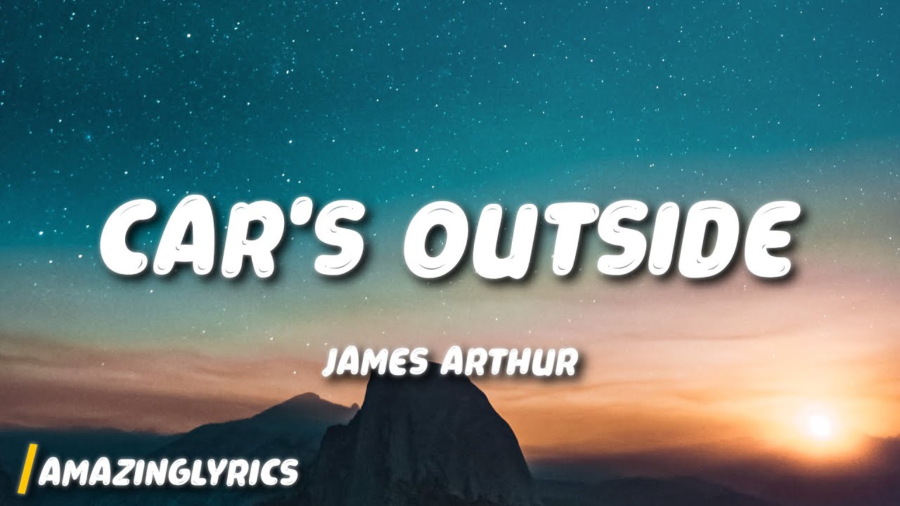 James Arthur Oh darling all of the city lights (Car's Outside