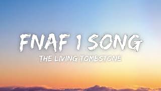 The Living Tombstone - FNaF Song 1 (Lyrics)