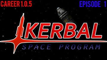 Kerbal Space Program 1.0.5 Career: Episode 1: We Begin!