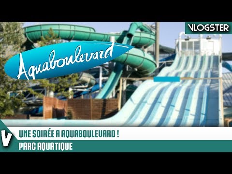 JE VLOG A AQUABOULEVARD ! - (Parc Aquatique)