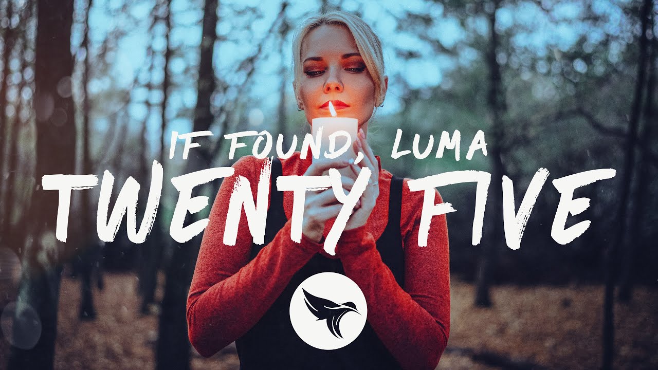 Watch if found & Luma - Twenty Five (Lyrics) on YouTube Watch if found & Luma - Twenty Five (Lyrics) on YouTube