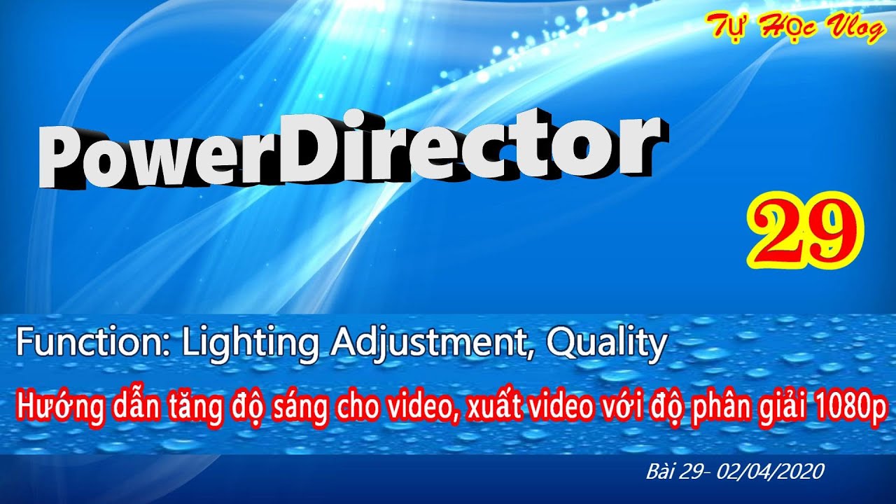 Hướng dẫn tăng độ sáng cho video, xuất video với độ phân giải 1080p bằng PowerDirector