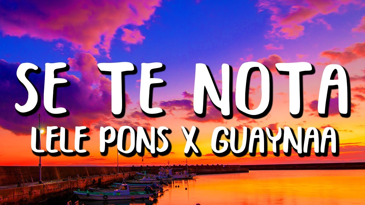 Lele Pons x Guaynaa - Se Te Nota (Letra/Lyrics) - YouTube
